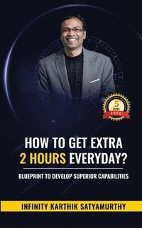 bokomslag How to get Extra 2 Hours every day?: Blueprint to Develop Superior Capabilities