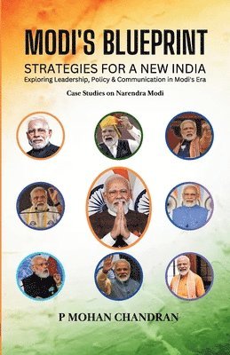 bokomslag Modi's Blueprint: STRATEGIES FOR A NEW INDIA Exploring Leadership, Policy & Communication in Modi's Era