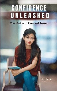 bokomslag Confidence Unleashed: Your Guide to Personal Power