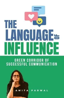 Amita Prwal - The language of Influence: Green Corridor of Successful Communication, Häftad. Tillgänglighet: Lägg i varukorg