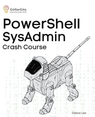 Steeve Lee, Pravin Dhandre - PowerShell SysAdmin Crash Course: Unlock the Full Potential of PowerShell with Advanced Techniques, Automation, Configuration Management and Integrati, Häftad. Tillgänglighet: Lägg i varukorg
