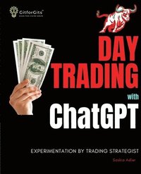 bokomslag Day Trading with ChatGPT: Test the Power of AI for Stock Market Predictions