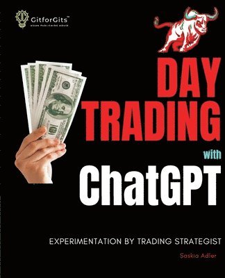 bokomslag Day Trading with ChatGPT: Test the Power of AI for Stock Market Predictions