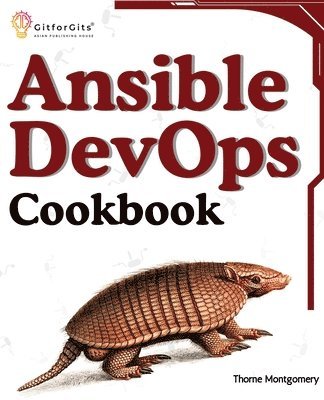 bokomslag Ansible DevOps Cookbook: End-to-end automation solutions including setup, playbooks, cloud services, CI/CD integration, and ansible tower management