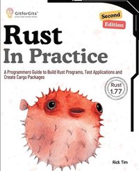 bokomslag Rust In Practice, Second Edition: A Programmers Guide to Build Rust Programs, Test Applications and Create Cargo Packages