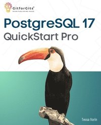 bokomslag PostgreSQL 17 QuickStart Pro: Add expertise around WAL processing, JSON table, IO performance, logical replication and index vacuuming