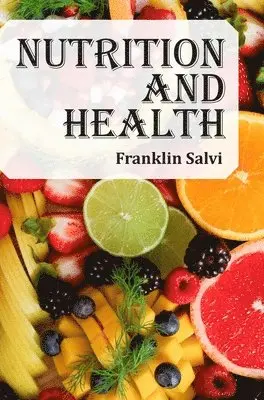 Franklin Salvi - Nutrition and Health, Inbunden. Tillgänglighet: Lägg i varukorg