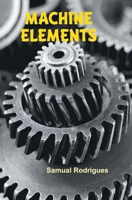 Samual Rodrigues - Machine Elements, Inbunden. Tillgänglighet: Lägg i varukorg