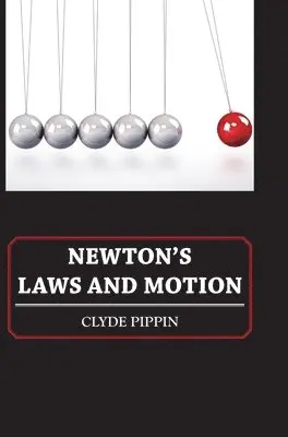 Clyde Pippin - Newton's Laws and Motion, Inbunden. Tillgänglighet: Lägg i varukorg