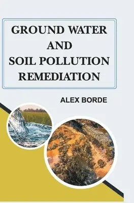 Alex Borde - Ground Water and Soil Pollution Remediation, Inbunden. Tillgänglighet: Lägg i varukorg