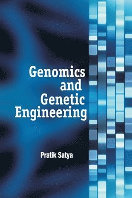 Pratik Satya - Genomics and Genetic Engineering, Häftad