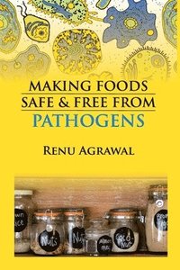 bokomslag Making Foods Safe and Free From Pathogens (Co-Published With CRC Press,UK)
