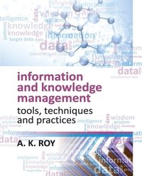 bokomslag Information and Knowledge Management: Tools,Techniques and Practices