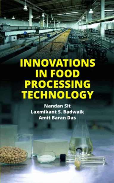 Nandan Sit, Laxmikant S. Badwaik, Amit Baran Das - Innovations in Food Processing Technology, Häftad