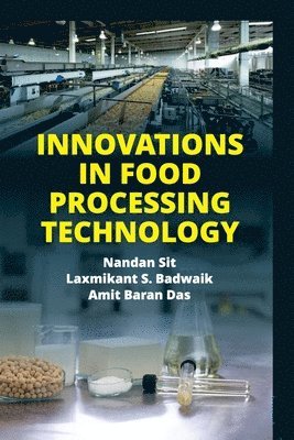 Nandan Sit, Laxmikant S. Badwaik, Amit Baran Das - Innovations in Food Processing Technology, Häftad
