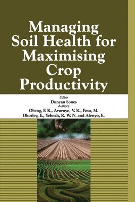 Managing Soil Health for Maximising Crop Productivity 1