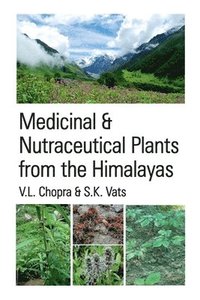 bokomslag Medicinal and Nutraceutical Plants From The Himalayas