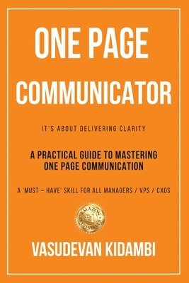 Vasudevan Kidambi - One Page Communicator: A Practical Guide to Mastering One Page Communication, Häftad