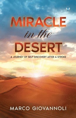 bokomslag Miracle In the Desert: A Journey of Self-discovery After a Stroke