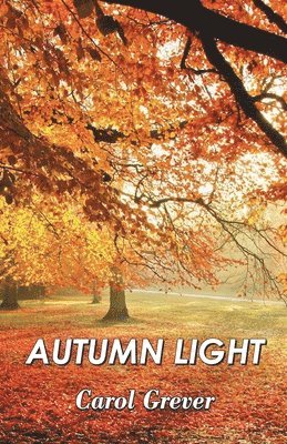 Carol Grever - AUTUMN LIGHT, Häftad