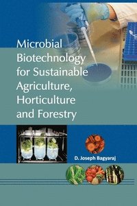 bokomslag Microbial Biotechnology for Sustainable Agriculture, Horticulture and Forestry