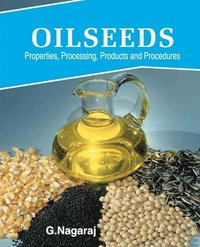 bokomslag Oilseeds: Properties,Products,Processing and Procedures