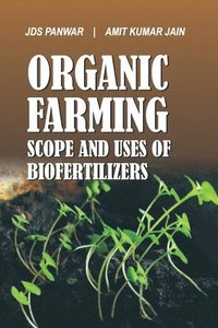 bokomslag Organic Farming: Scope and Uses of Biofertilizers