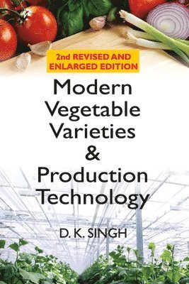 Modern Vegetable Varieties and Production Technology: 2nd Revised and Enlarged Edition