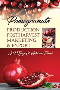 bokomslag Pomegranate: Production,Postharvest,Marketing and Export