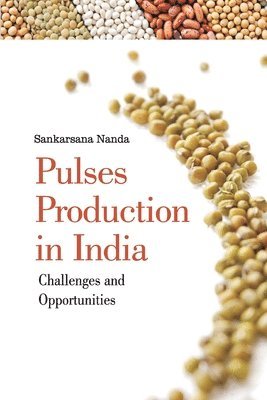 bokomslag Pulses Production in India: Challenges and Opportunities