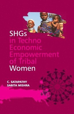 SHGs in Techno-Economic Empowerment of Tribal Women 1