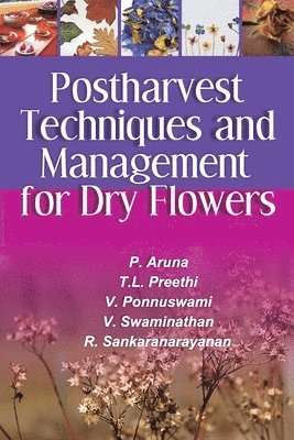 Postharvest Techniques and Management for Dry Flowers 1