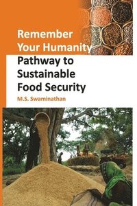 bokomslag Remember Your Humanity: Pathway To Sustainable Food Security