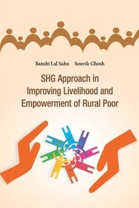 bokomslag SHG Approach in Improving Livelihood and Empowerment of Rural Poor