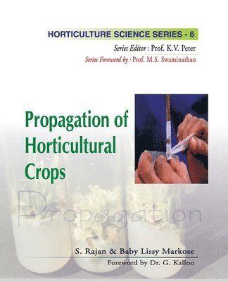 Propagation of Horticultural Crops: Vol 06 Horticulture Science Series 1