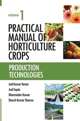 Anil Kumar Verma, Anil Gupta, Dharminder Kumar, Dinesh Kumar Sharma - Practical Manual of Horticulture Crops: Vol.01, Häftad