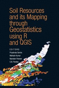 bokomslag Soil Resources and Its Mapping Through Geostatistics Using R and QGIS (Co-Published With CRC Press,UK)