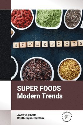 Aatreya Challa, Ilanthirayan Chittem - Superfoods: Modern Trends, Inbunden