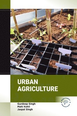 Gurdeep Singh, Mahi Kohli, Jaspal Singh - Urban Agriculture, Inbunden