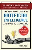 Pooja Negi - The Essential Guide to Artificial Intelligence and Digital Marketing, Häftad