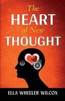 Ella Wheele R Wilcox - The Heart of The New Thought, Häftad