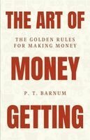 P. T. Barnum - The Art of Money getting, Häftad