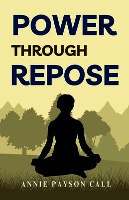 Annie Payson Call - Power through Repose, Häftad