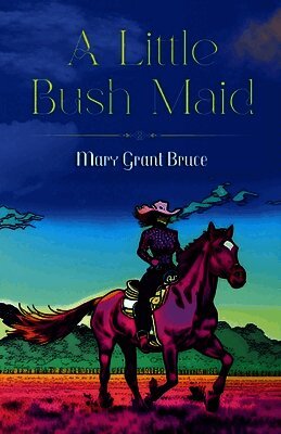 Mary Grant Bruce - A Little Bush Maid, Häftad