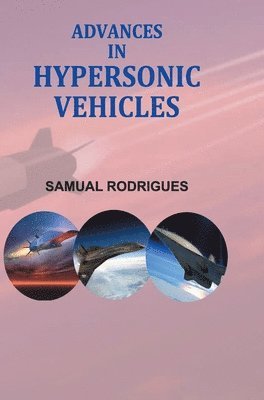 Samual Rodrigues - Advances in Hypersonic Vehicles, Inbunden. Tillgänglighet: Lägg i varukorg