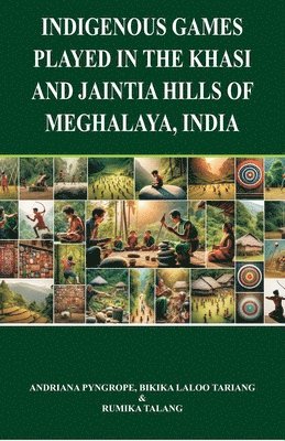bokomslag Indigenous games played in the Khasi and Jaintia Hills of Meghalaya India