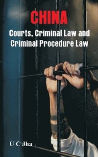 bokomslag CHINA Courts, Criminal Law  and Criminal Procedure Law