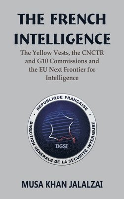 French Intelligence The Yellow Vests, the CNCTR and G10 Commissions and the EU Next Frontier for Intelligence