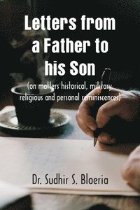 bokomslag Letters from a Father to his Son on matters historical, military, religious and personal reminiscences