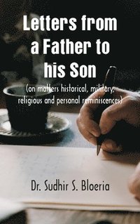 bokomslag Letters from a Father to his Son  on matters historical, military, religious and personal reminiscences